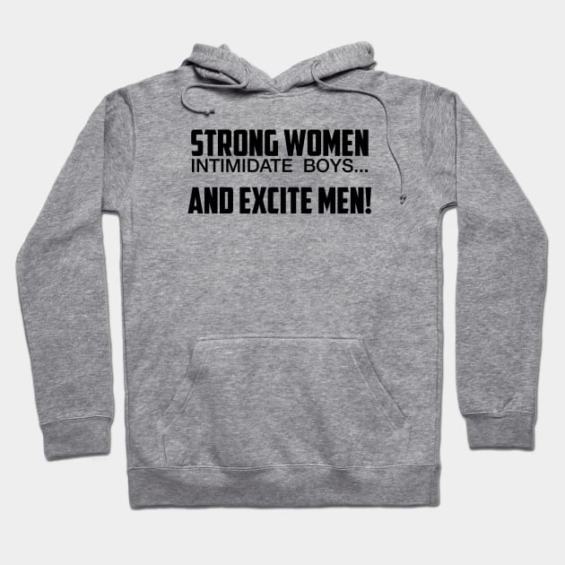 Strong Women Excite Men Hoodie by UrbanLifeApparel